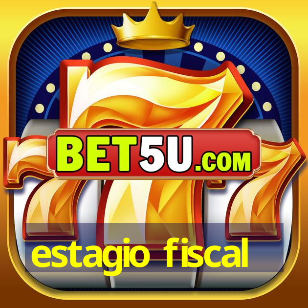 estagio fiscal